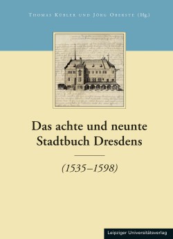 Stadtbuch: Das achte und neunte Stadtbuch Dresdens. Leipziger Universitätsverlag 2015.