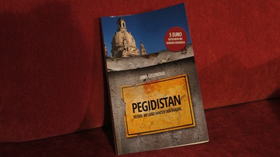 Pegidistan: Reisen im Land hinter der Mauer