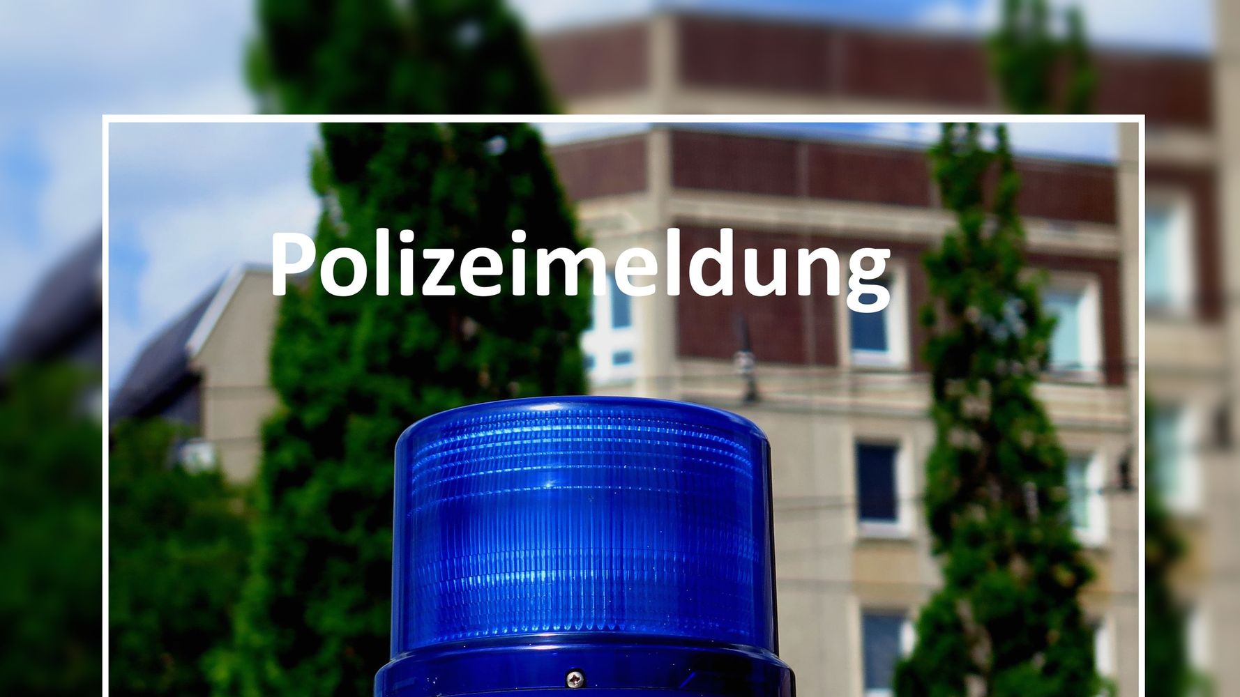 Polizeimeldung - Polizei