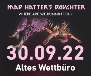 Mad Hatter’s Daughter / Altes Wettbüro / 30.09.22