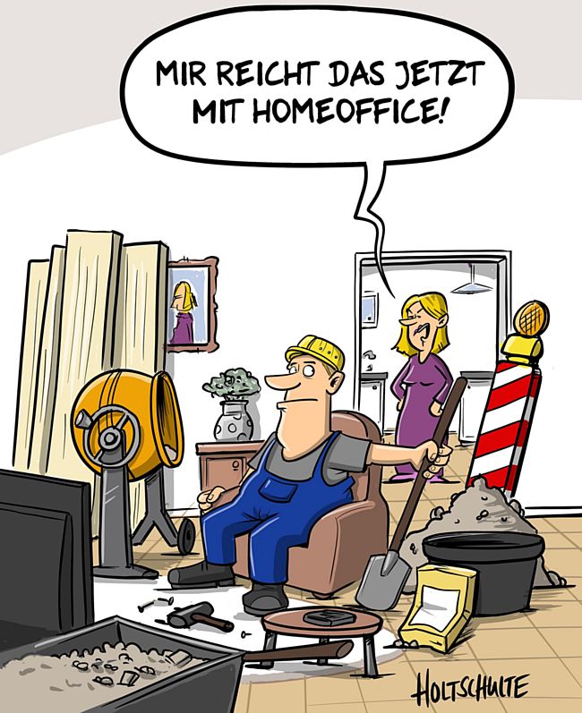 Homeoffice Baustelle - Cartoon: Michael Holtschulte, Galerie Komische Meister Dresden