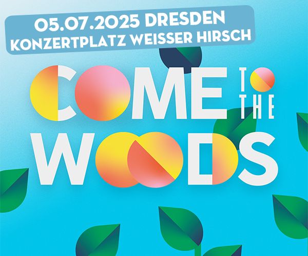 Come to the Woods am 5. Juli auf dem Konzertplatz Weißer Hirsch
