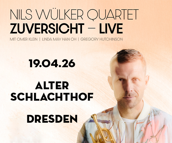 Nils Wülker Quartett, Zuversicht, Live, Alter Schlachthof Dresden am 19. April