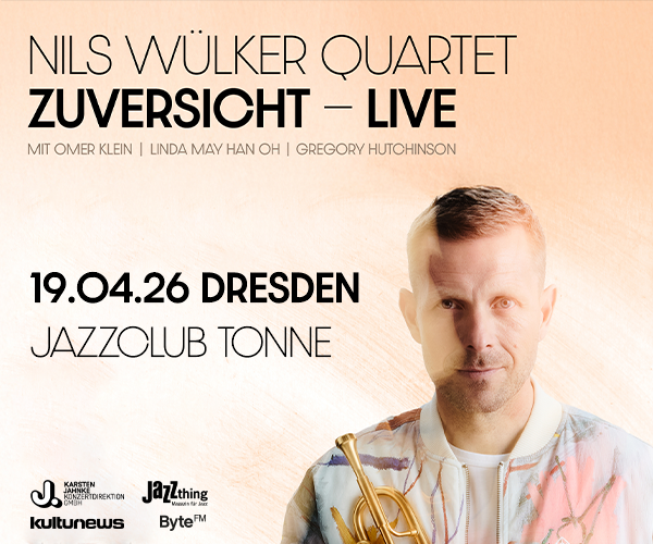 Nils Wülker Quartett, Zuversicht, Live, Jazzclub Tonne am 19. April