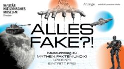 Alles Fake?! Mythen, Fakten und KI Alles Fake?! Grafik KI-unterstützt, Militärhistorisches Museum